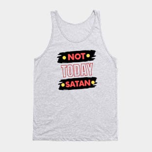 Not Today Satan | Christian Typography Tank Top